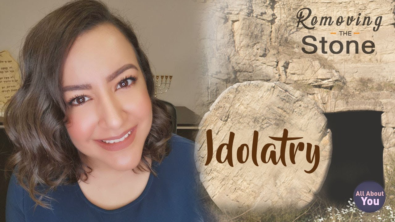 REMOVING THE STONE - IDOLATRY