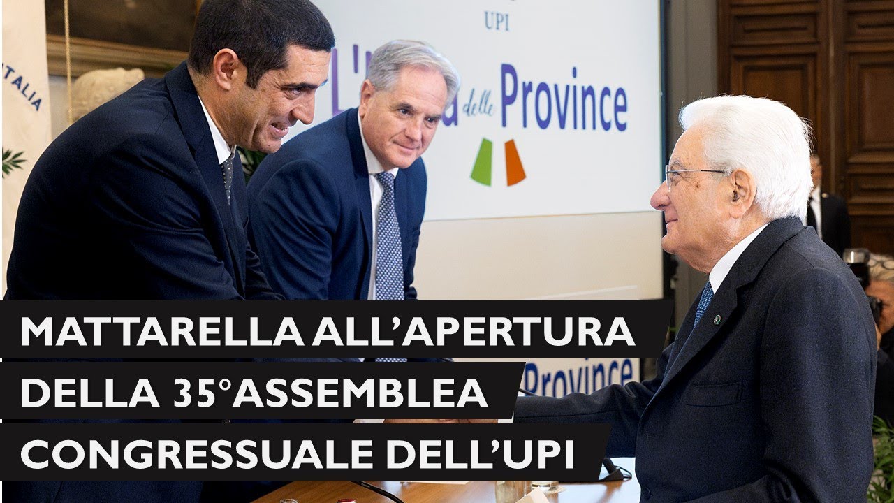 Il Presidente Mattarella alla 35ª Assemblea Congressuale delle Province italiane