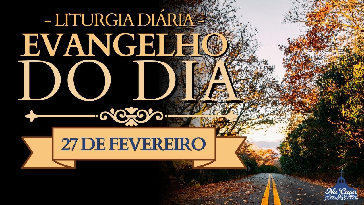 Evangelho do Dia de hoje 🙏 | 27 de Fevereiro | Leitura da Missa ❤️