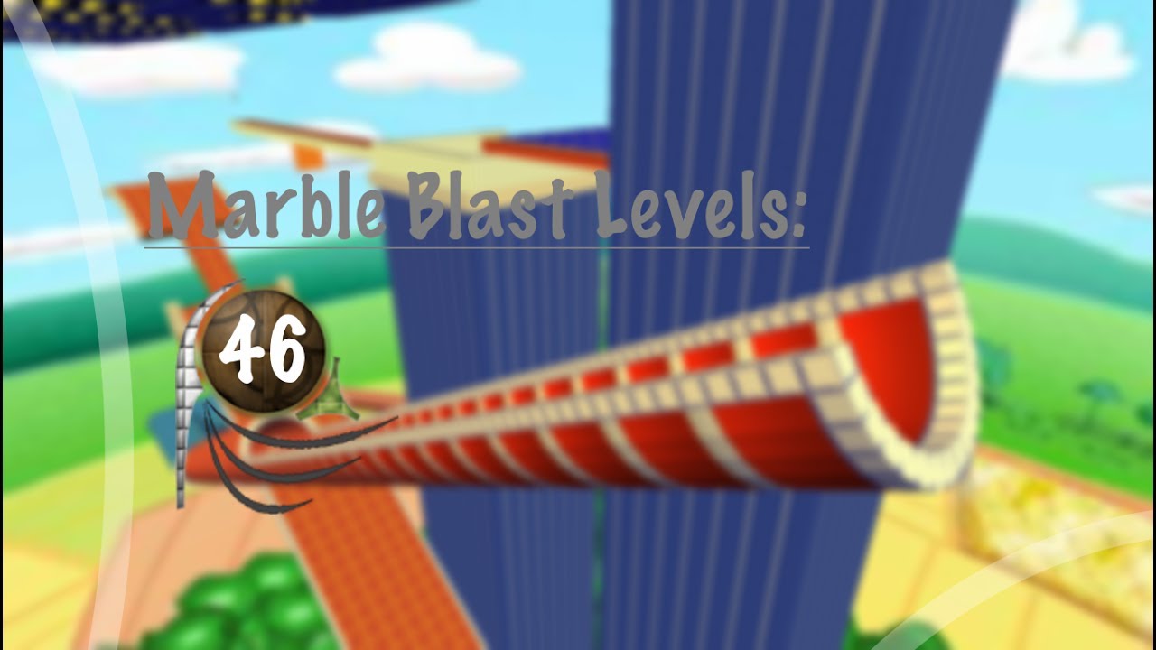 Marble Blast Levels: 46