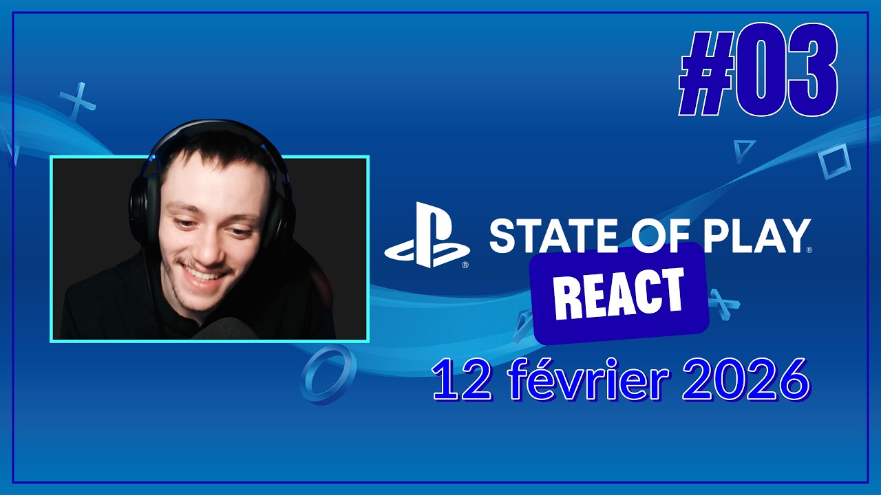 [VOD] REACT - State of Play du 12 février 2026
