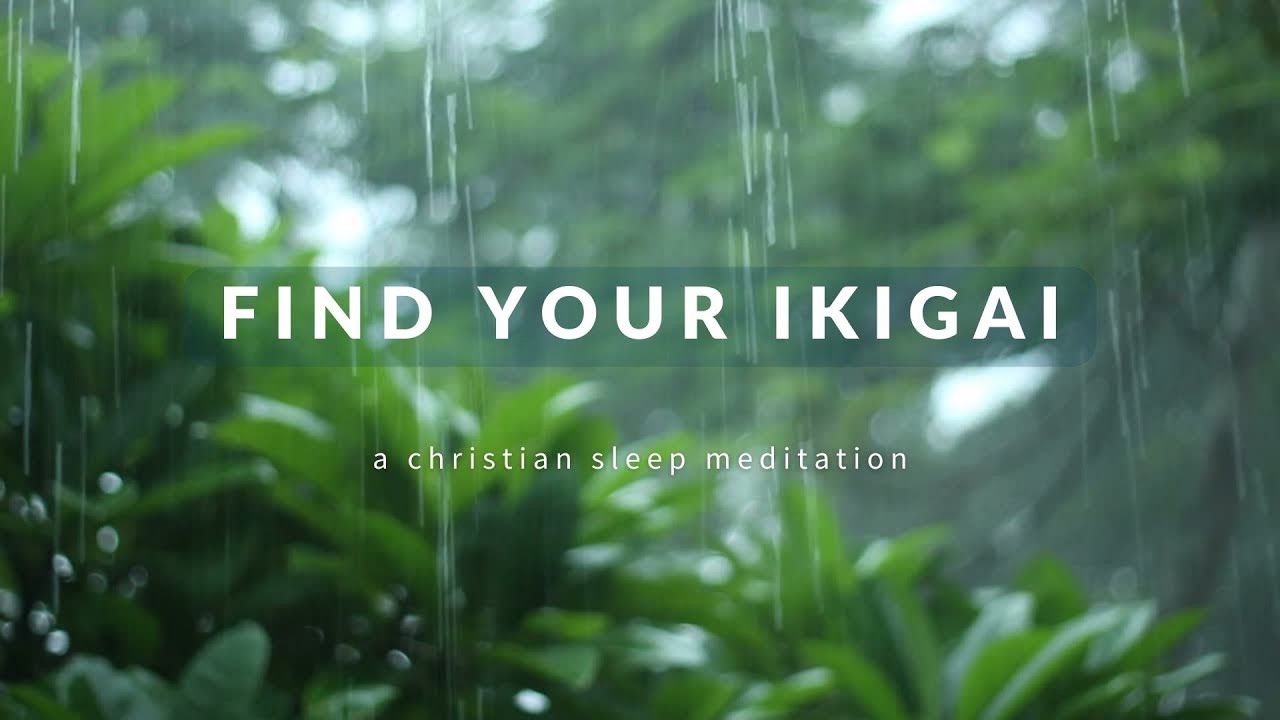 Get a Good Night's Sleep | Christian Sleep Meditation Podcast - Ep 12: ikigai