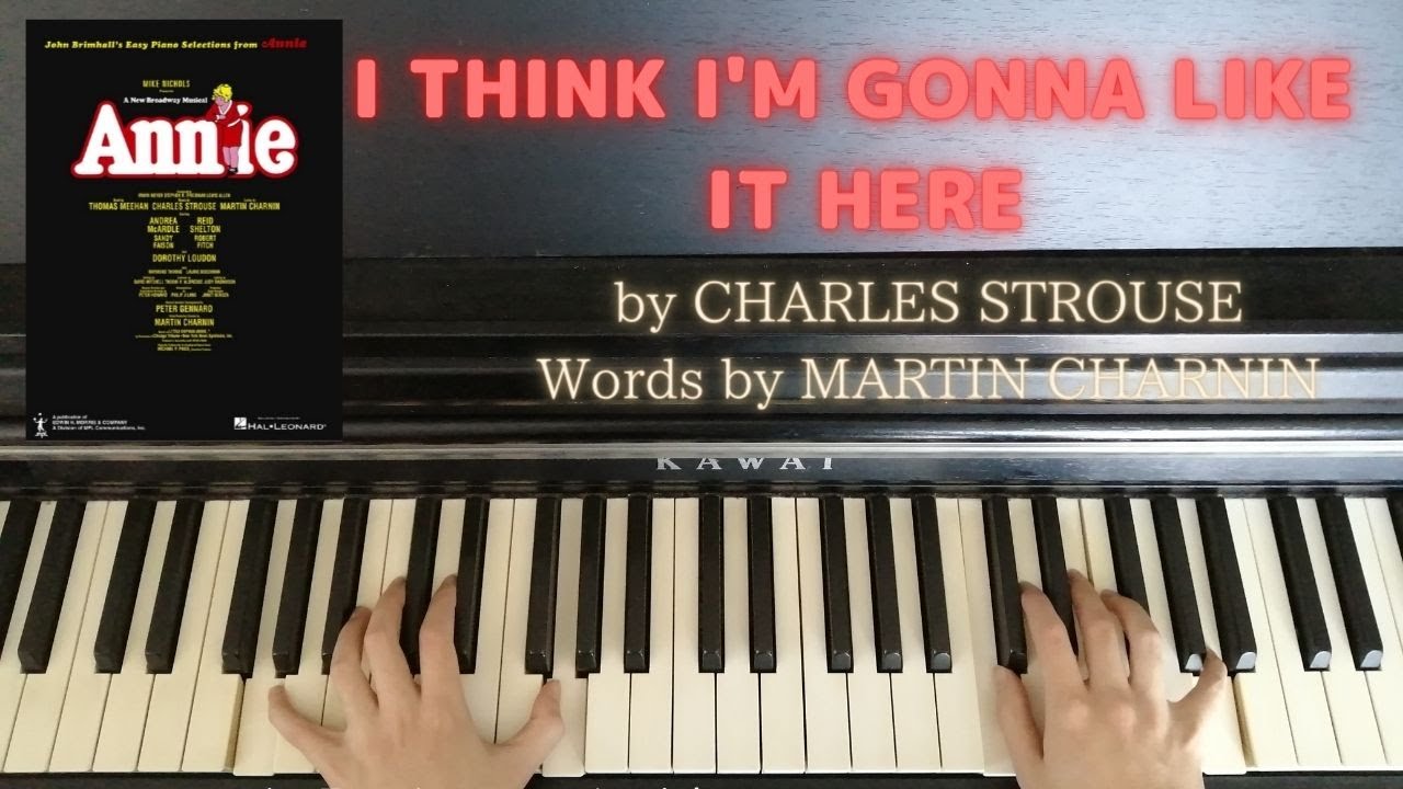 Annie piano【I THINK I'M GONNA LIKE IT HERE】by CHARLES STROUSE  Words by MARTIN CHARNIN