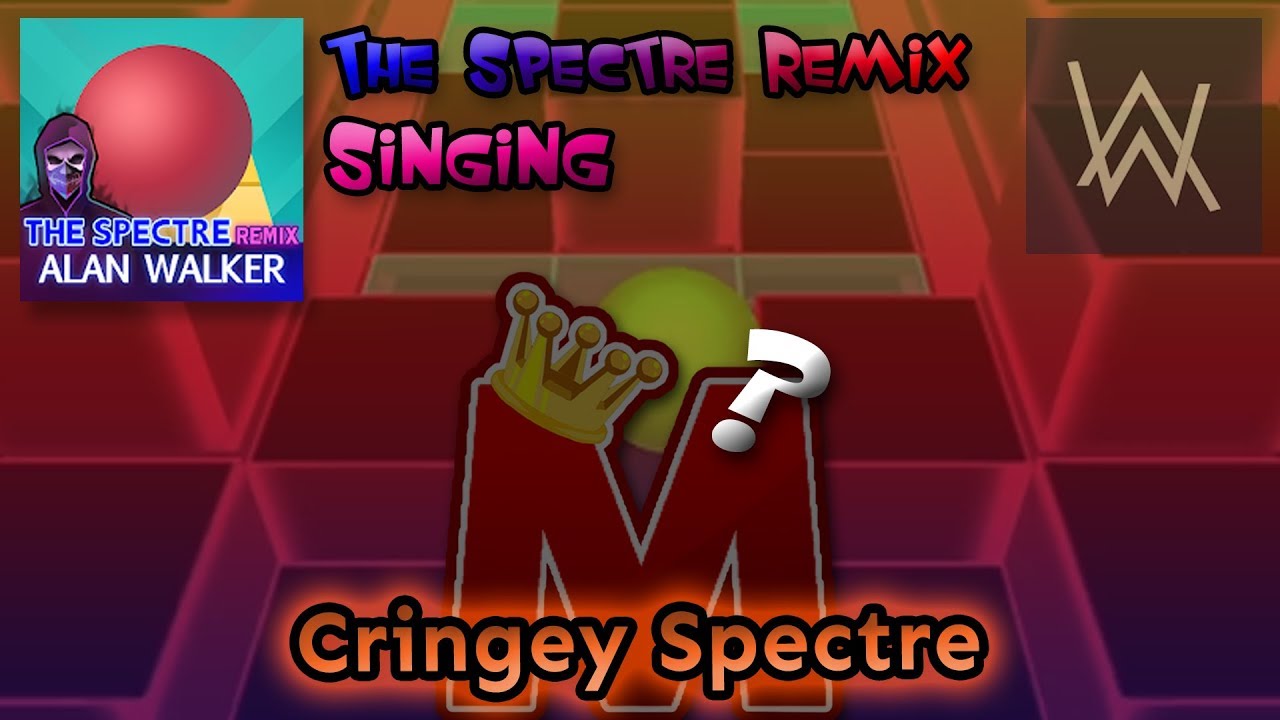 Rolling Sky Singing - Cringey Spectre (The Spectre Remix - Alan Walker)