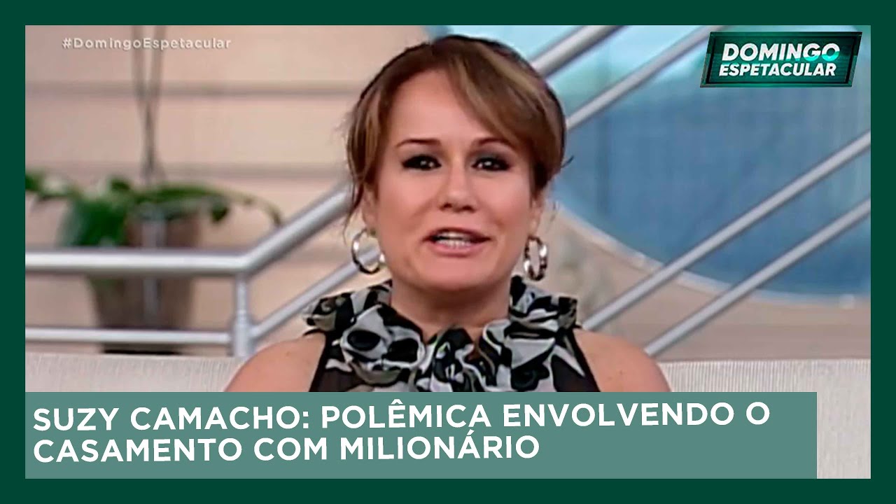 Domingo Espetacular - Suzy Camacho: Polêmica envolvendo o casamento com milionário
