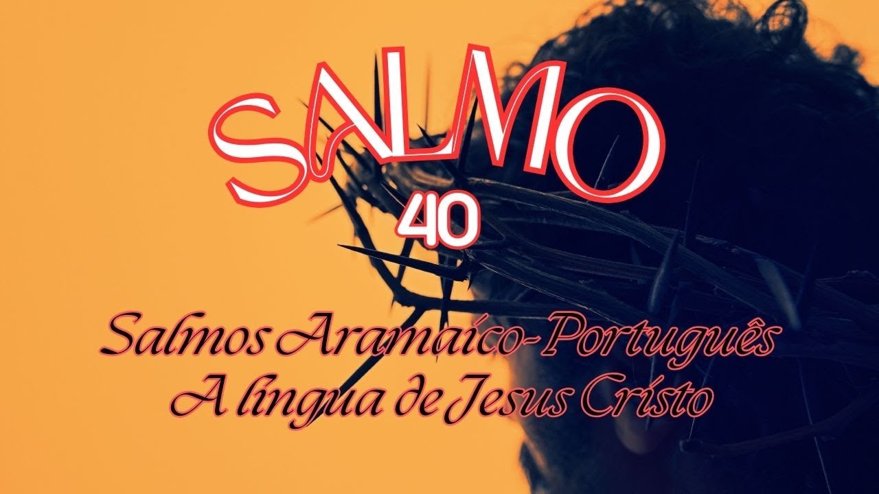 Salmos Cantados em Aramaico e Português | A Língua de Jesus(salmo40)