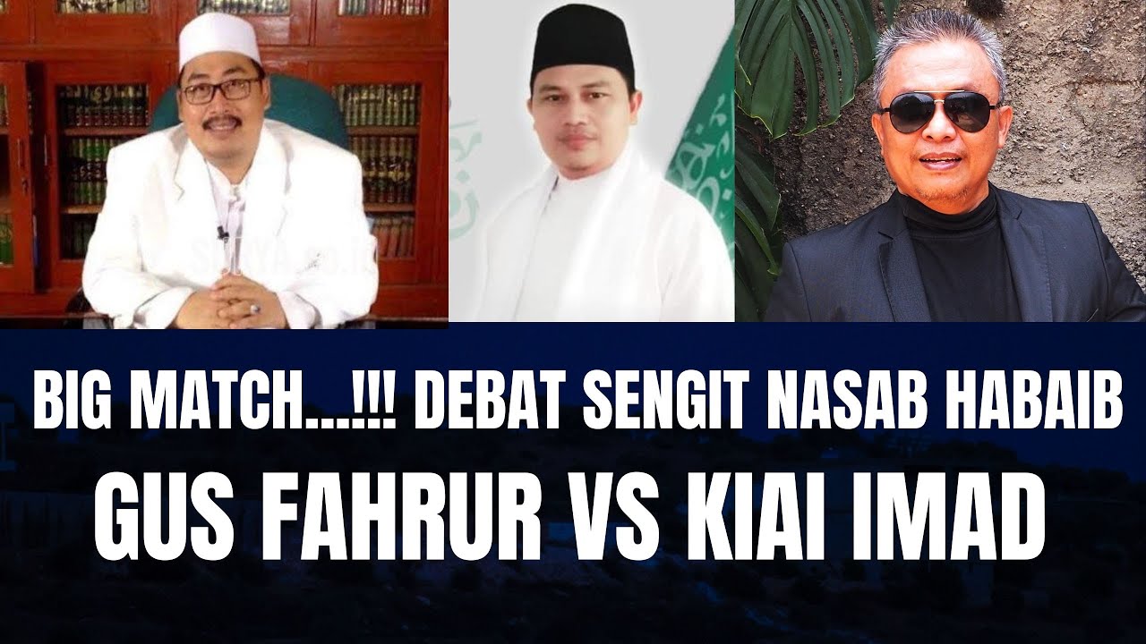 Big Match..‼️  Debat Sengit Nasab Habaib, Gus Fahrur vs Kiai Imad