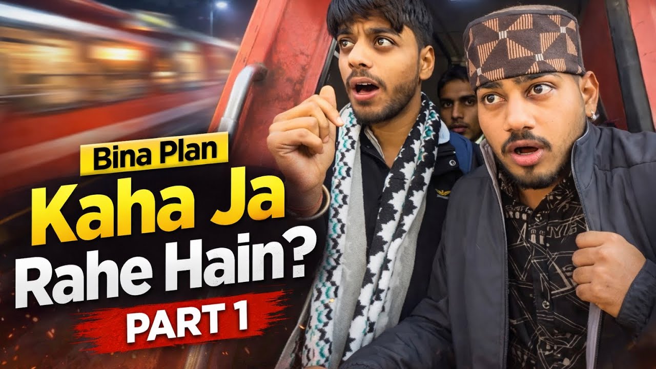 Bina Plan Ke Bhopal Se Nikal Pade | Hume Khud Nahi Pata Kaha Ja Rahe Hain | Part 1 