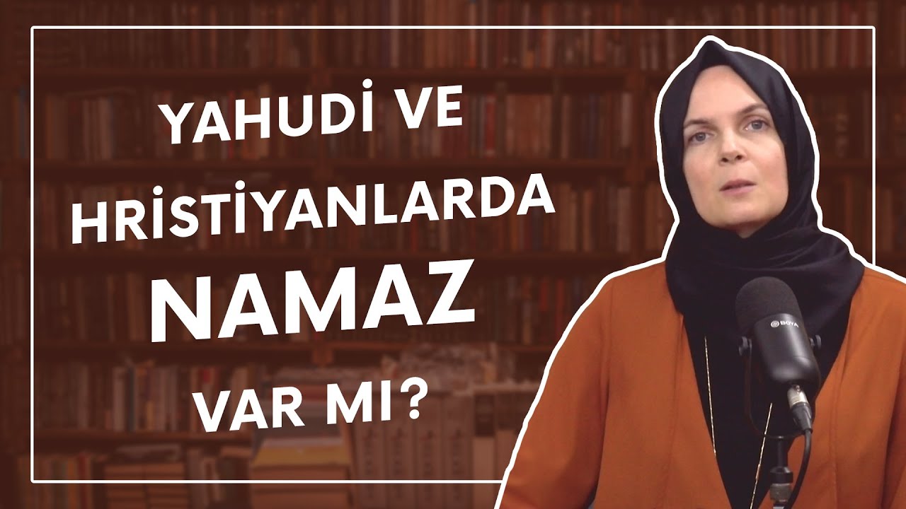 Yahudi ve Hristiyanlarda Namaz Var mı? | A. Zeynep Dönmez