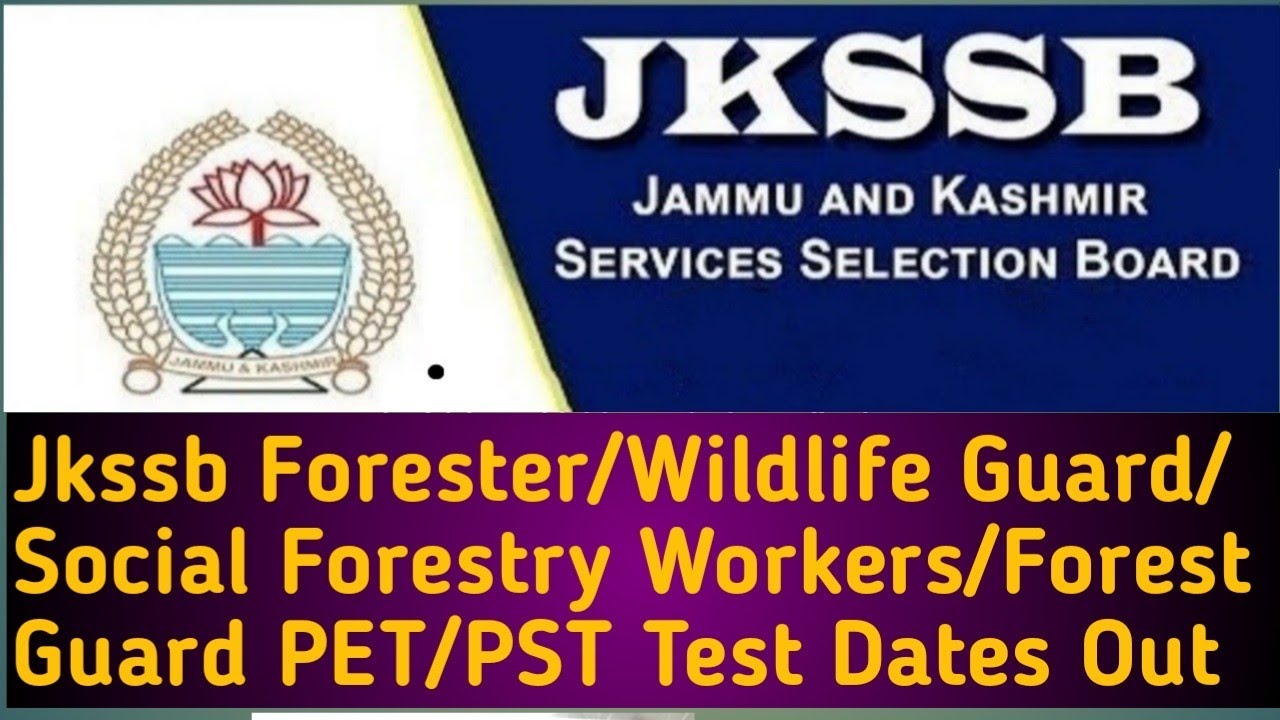 Jkssb Forester/Wildlife Guard/Social Forestry Workers/Forest Guard PET/PST Test Dates Out#forester