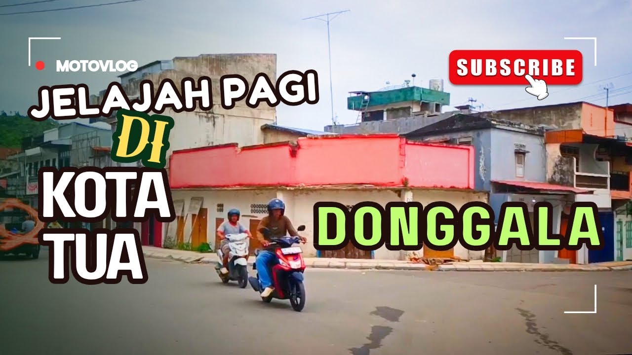 Motovlog Jelajah Pagi Kota Tua Donggala