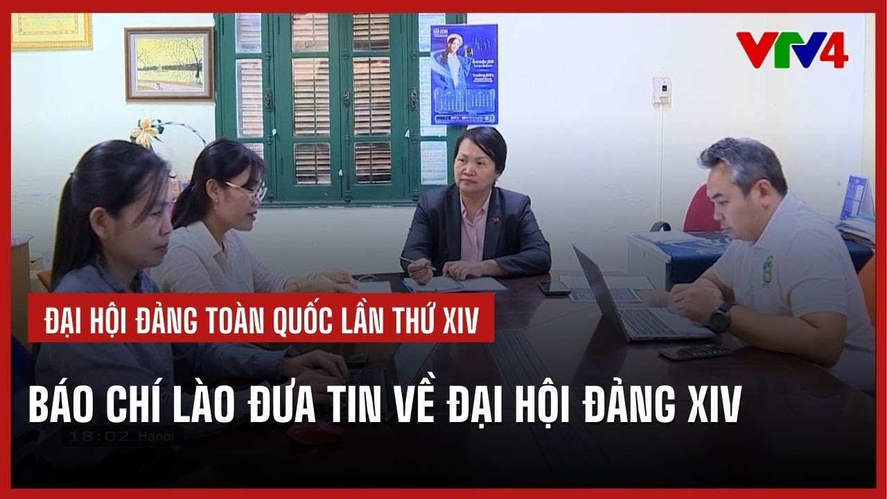 Báo chí Lào đưa tin về Đại hội Đảng XIV | VTV4