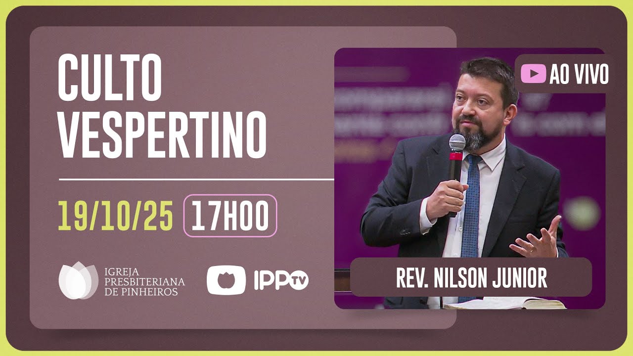 CULTO VESPERTINO - 17H | Rev. Nilson Junior | Igreja Presbiteriana de Pinheiros | IPPTV