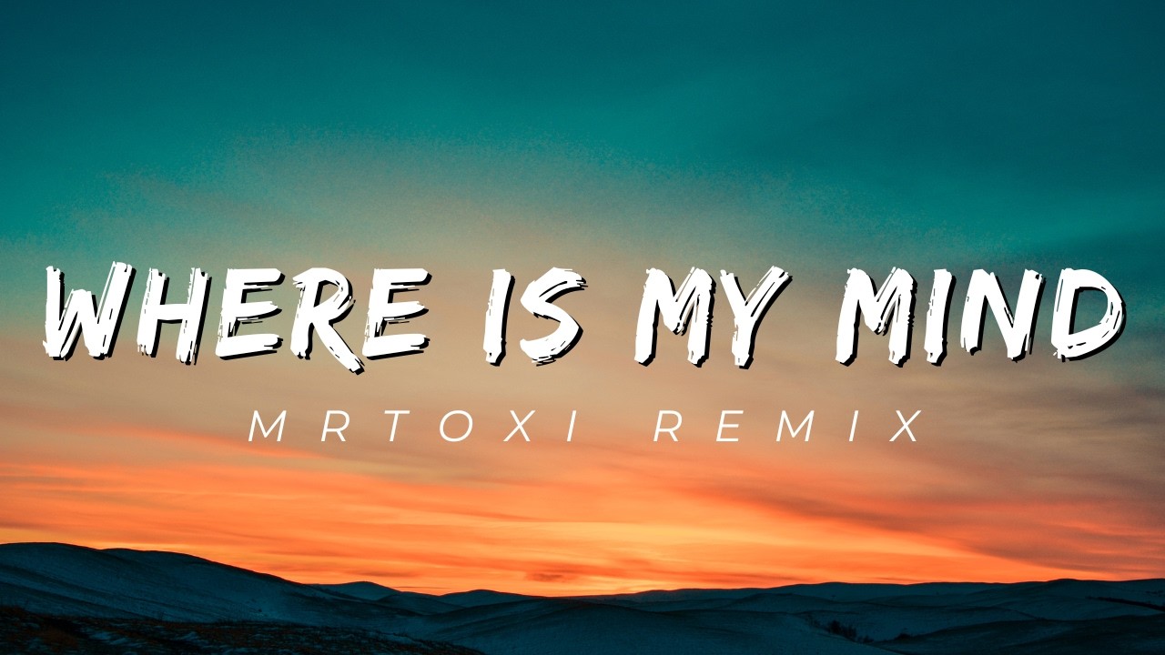 Pixies - Where Is My Mind - (2026 MrToxi Remix)