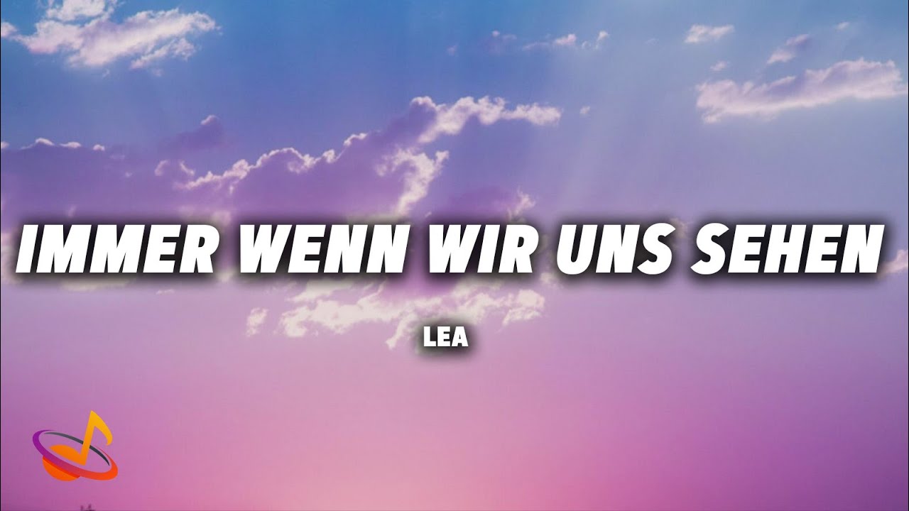 LEA - IMMER WENN WIR UNS SEHEN (Das sch&ouml;nste M&auml;dchen der Welt Soundtrack) [Lyrics]