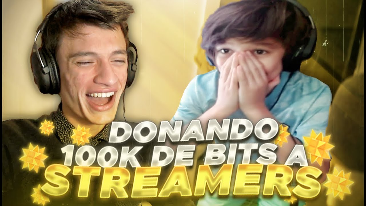 DONANDO 100.000 BITS a STREAMERS