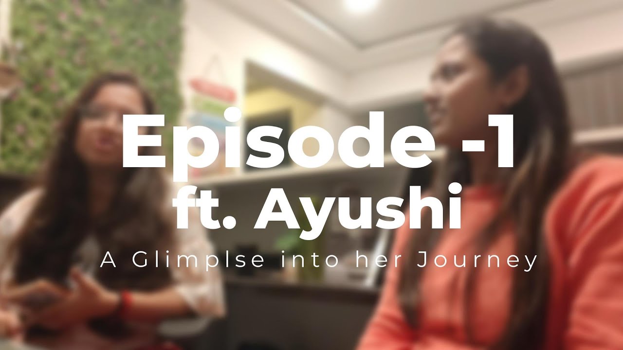 Episode 1 FT. Ayushi Sengupta (ASSOCIATE DATA SCIENTIST - FRACTAL ANALYTICS)