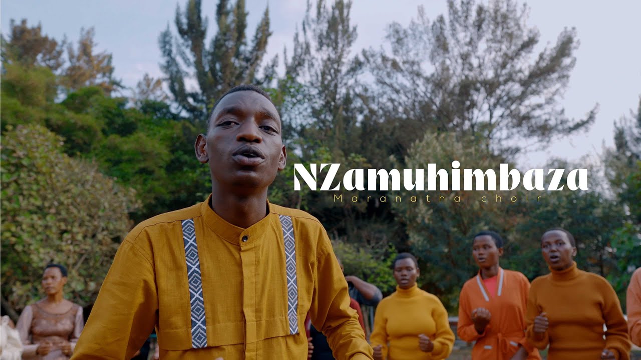 NZAMUHIMBAZA |  MARANATHA CHOIR