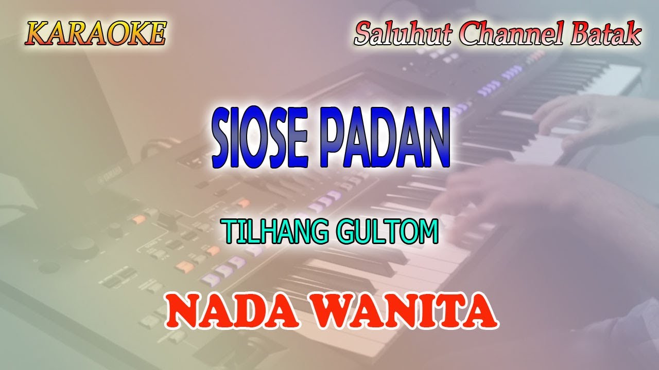 SIOSE PADAN ll KARAOKE BATAK ll TILHANG GULTOM ll NADA WANITA D=DO