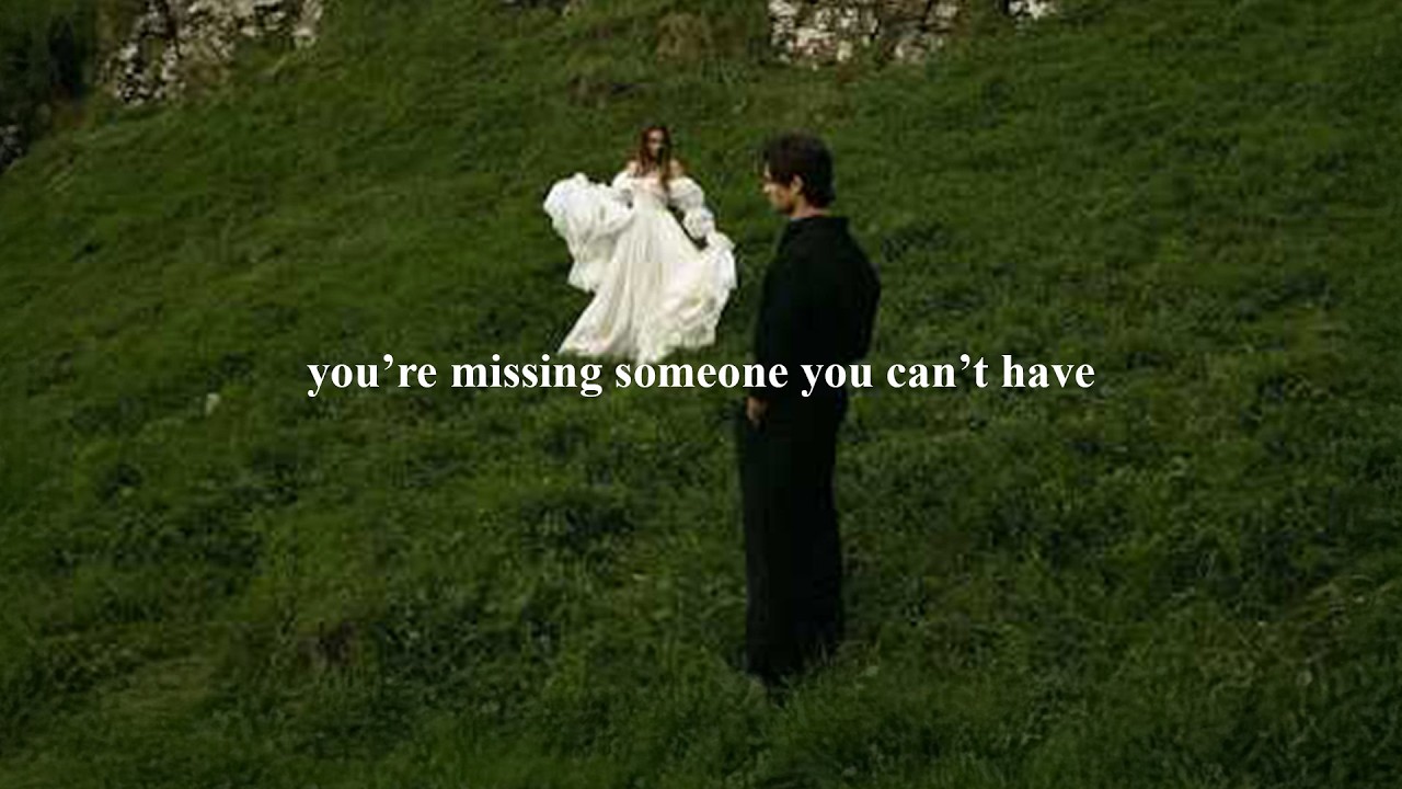(playlist) you’re missing someone you can’t have