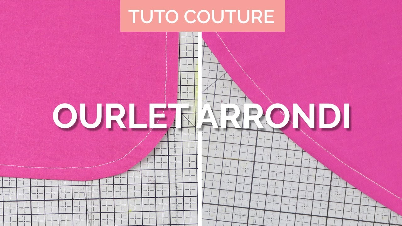 Comment coudre un ourlet arrondi | TUTO COUTURE DÉBUTANT