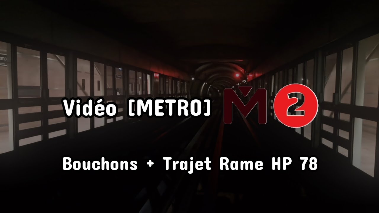 Vidéo [METRO] Ligne 2 🔴 Bouchons + Trajet Rame HP 78