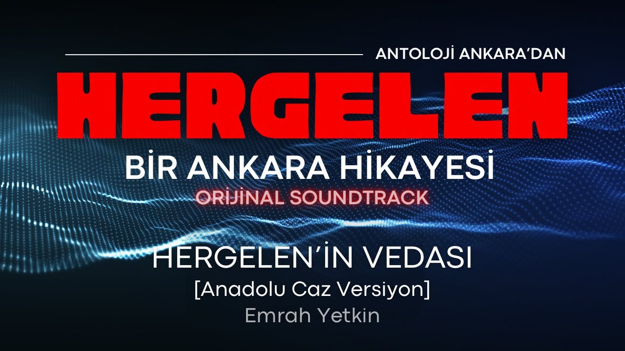 Bonus: Hergelen'in Vedası (Anadolu Caz Versiyon) | Hergelen: Bir Ankara Hikayesi Orijinal Soundtrack