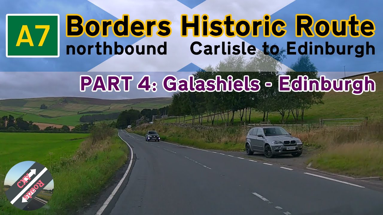 [UK] A7 Scottish Borders Historic Route from Carlisle to Edinburgh | PART 4: Galashiels - Edinburgh
