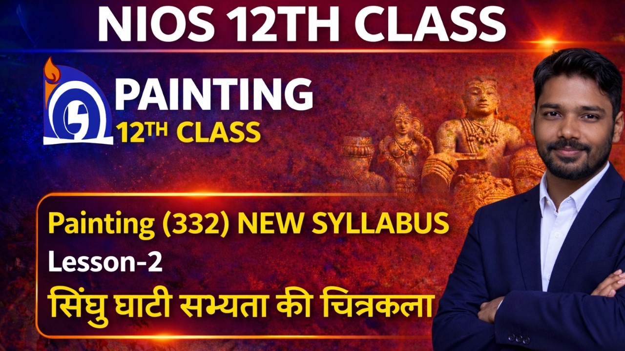 NIOS 12th Painting (332) 🎨 Lesson–2 | सिंधु घाटी सभ्यता की चित्रकला | NEW Syllabus 2026 🔥