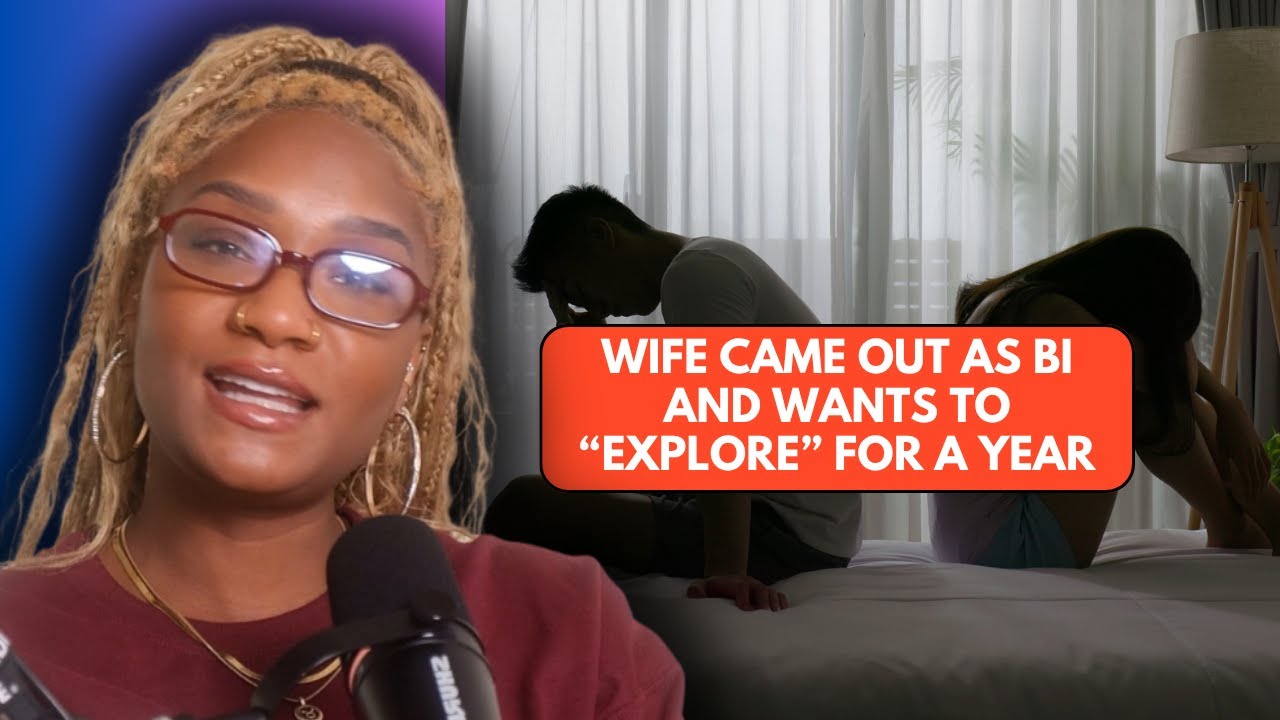 My Wife Came Out As Bisexual and Wants a One Year Break To 