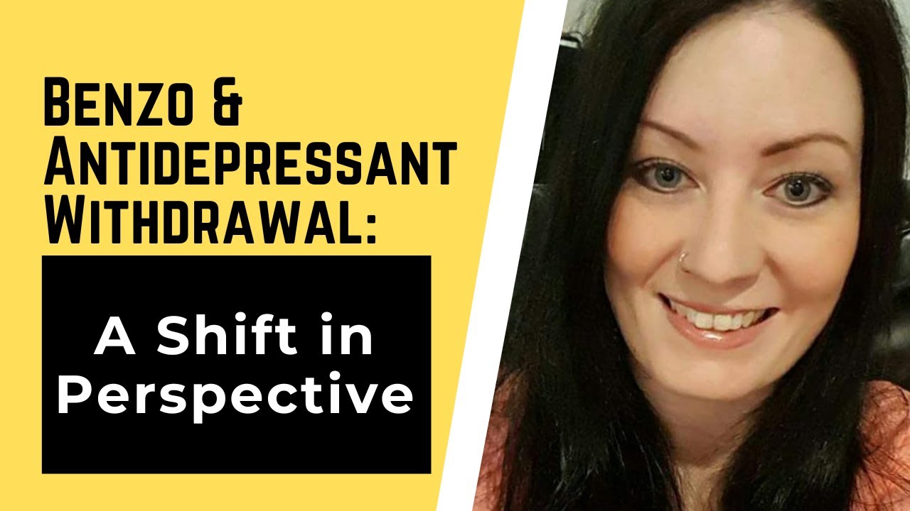 Benzo & Antidepressant Withdrawal:  A Shift in Perspective