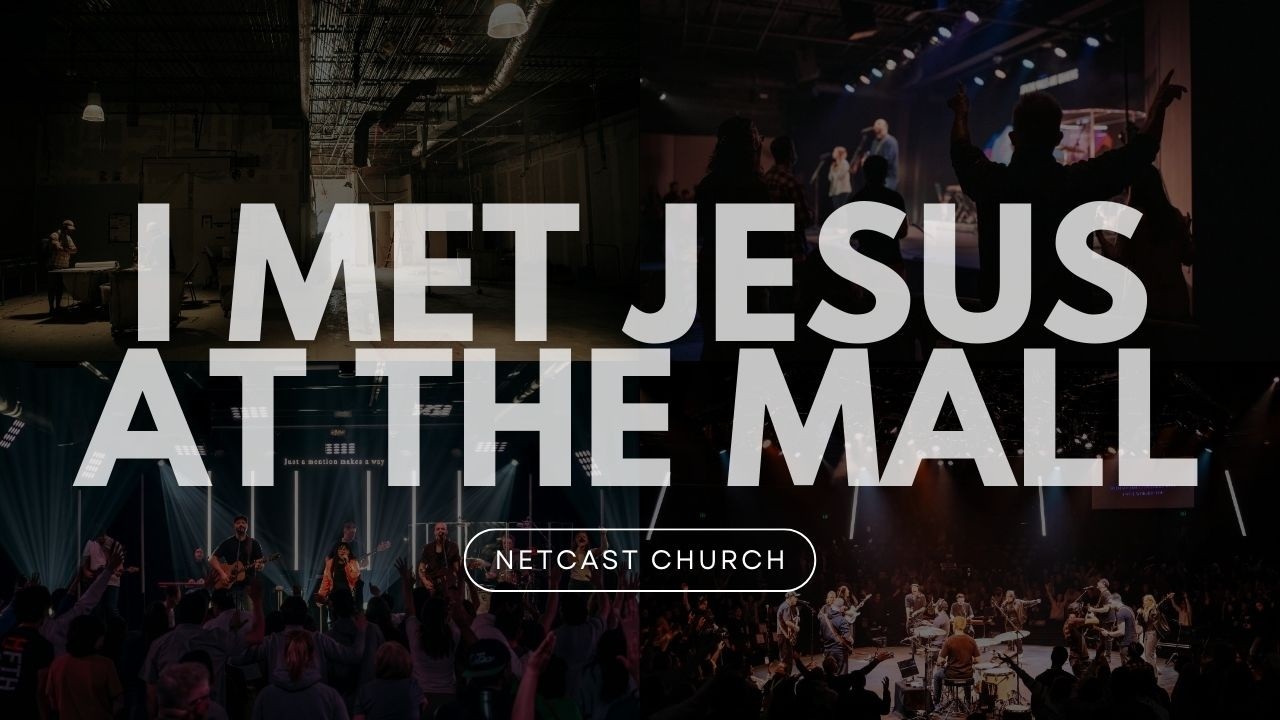 I Met Jesus at the Mall | A Documentary of Netcast Church