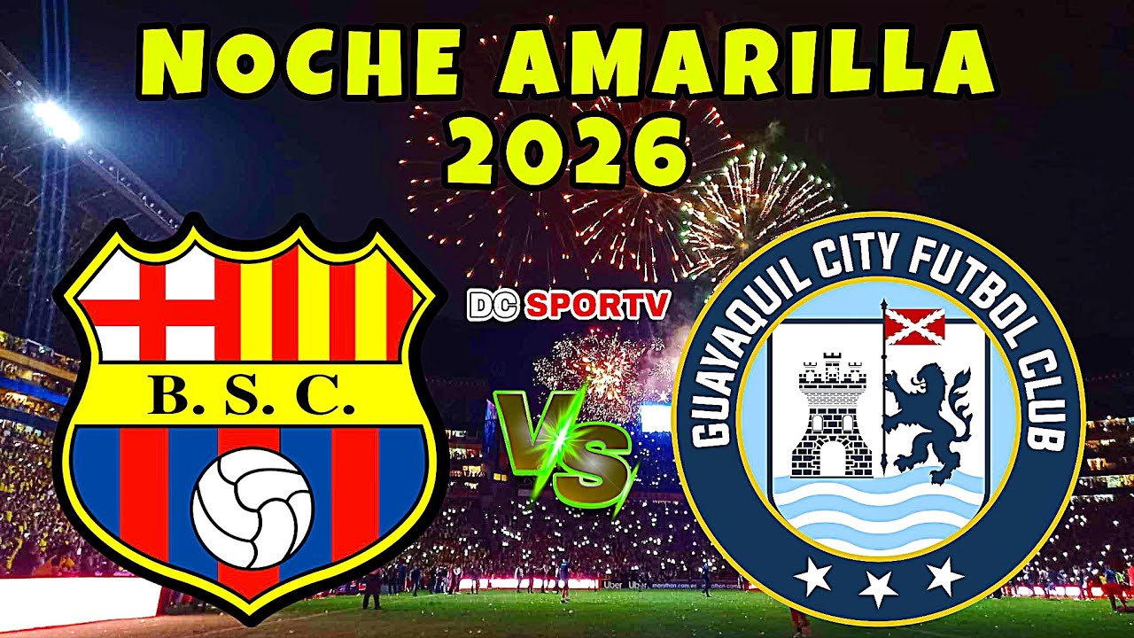 Barcelona SC vs Guayaquil City Noche Amarilla 2026