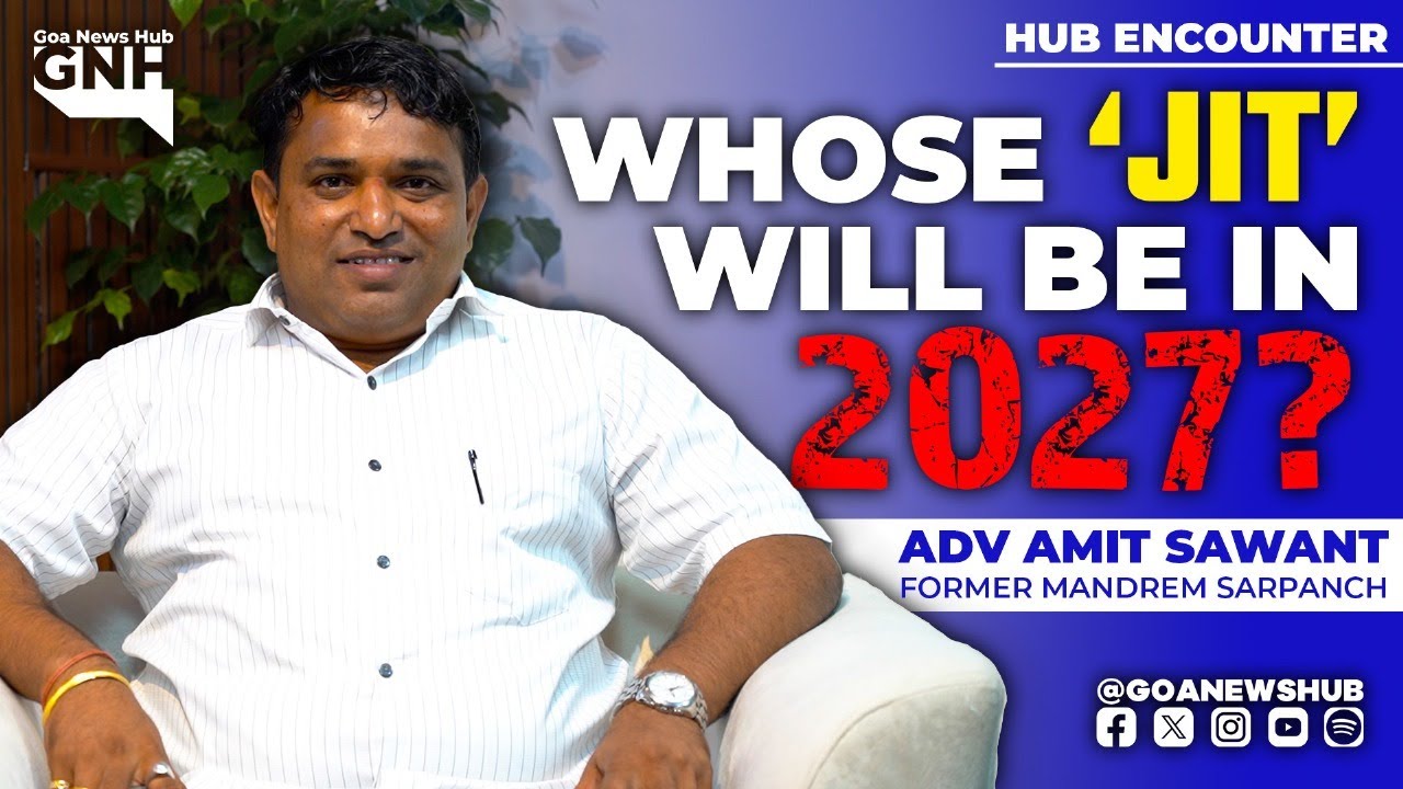 WHOSE 'JIT' WILL BE IN 2027? | FT. AMIT SAWANT | FORMER SARPANCH | HUB ENCOUNTER | 05/09/2025 | GNH