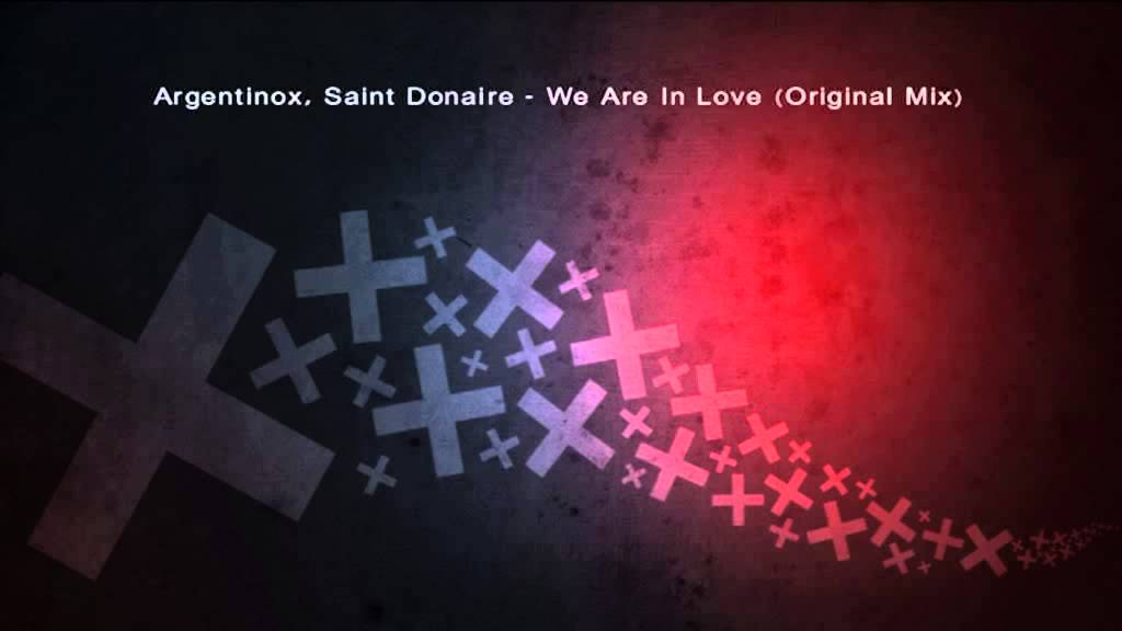 Argentinox, Saint Donaire - We Are In Love (Original Mix)