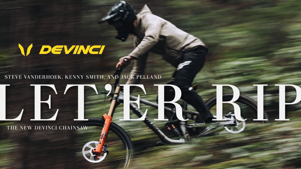 LET 'ER RIP | The New Devinci Chainsaw