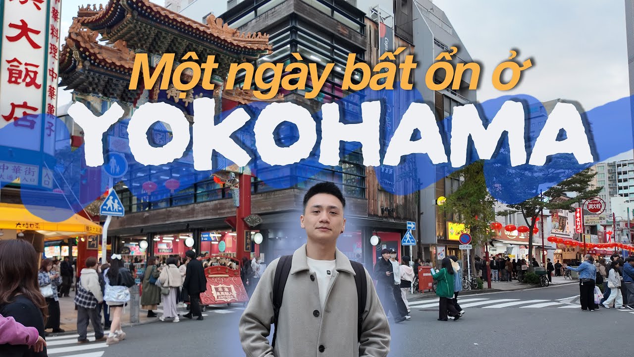Tham quan phố người Hoa và chuyến đi Yokohama bất ổn l Một ngày ở Yokohama
