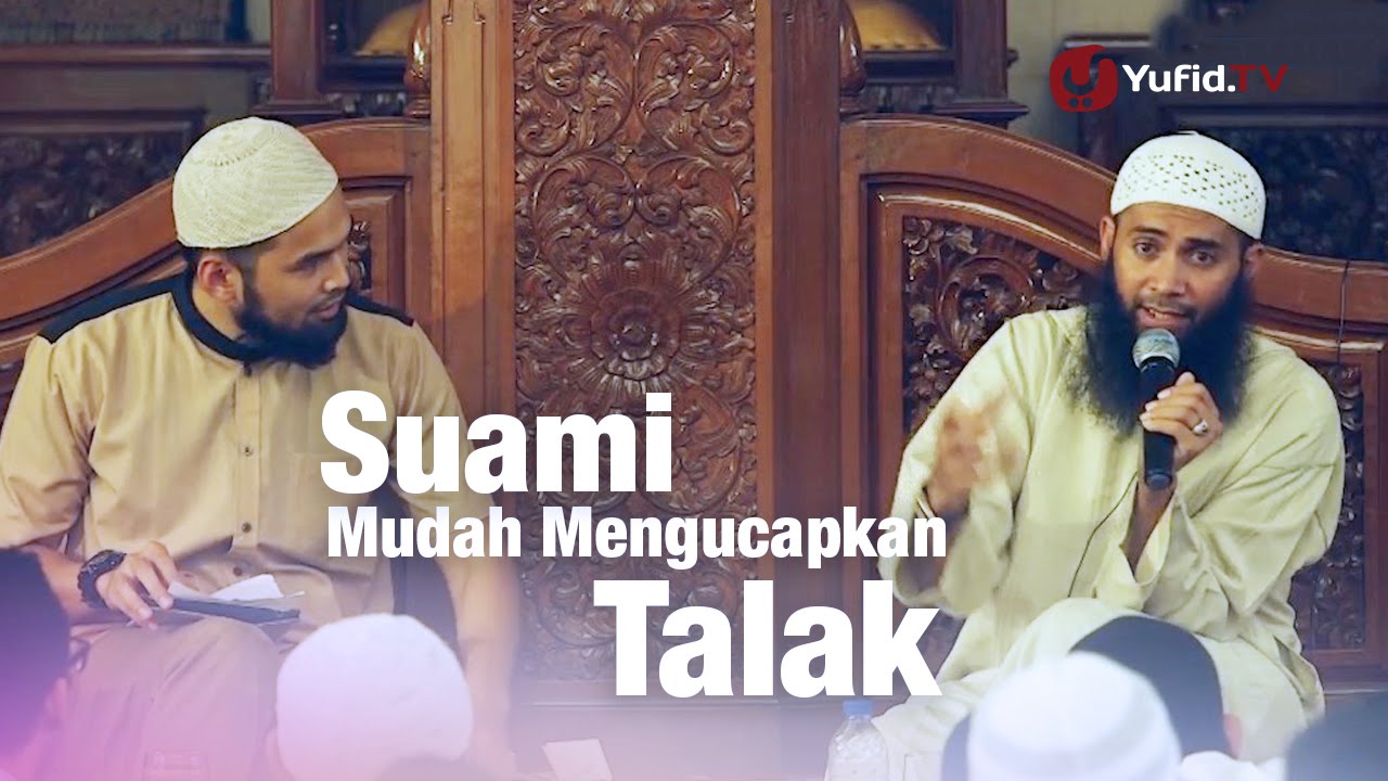 Konsultasi Syariah: Suami Mudah Mengucapkan Talak - Ustadz Dr. Syafiq Riza Basalamah, M.A.