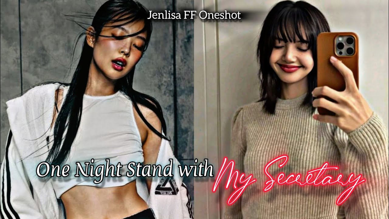 One Night Stand with My Secretary | Jenlisa FF Oneshot New