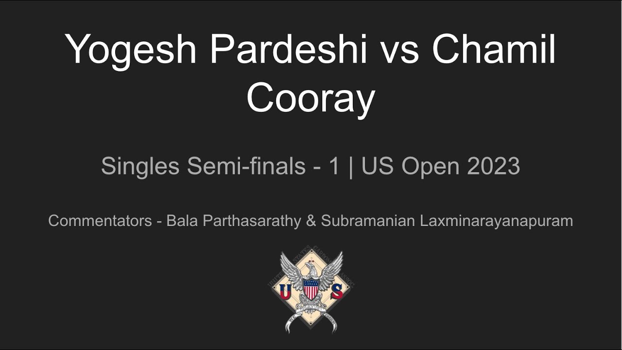 Yogesh Pardeshi vs Chamil Cooray || Semi-Finals 1 || US Open 2023