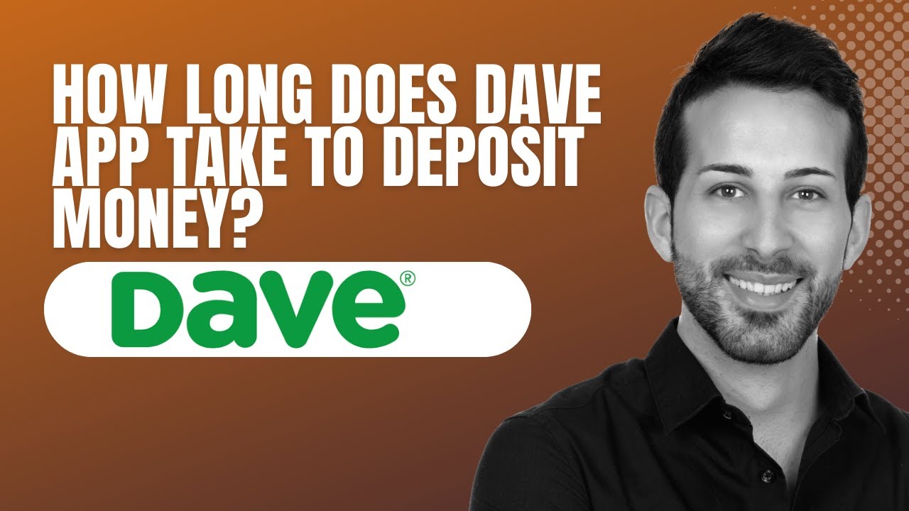 How Long Does Dave App Take to Deposit Money