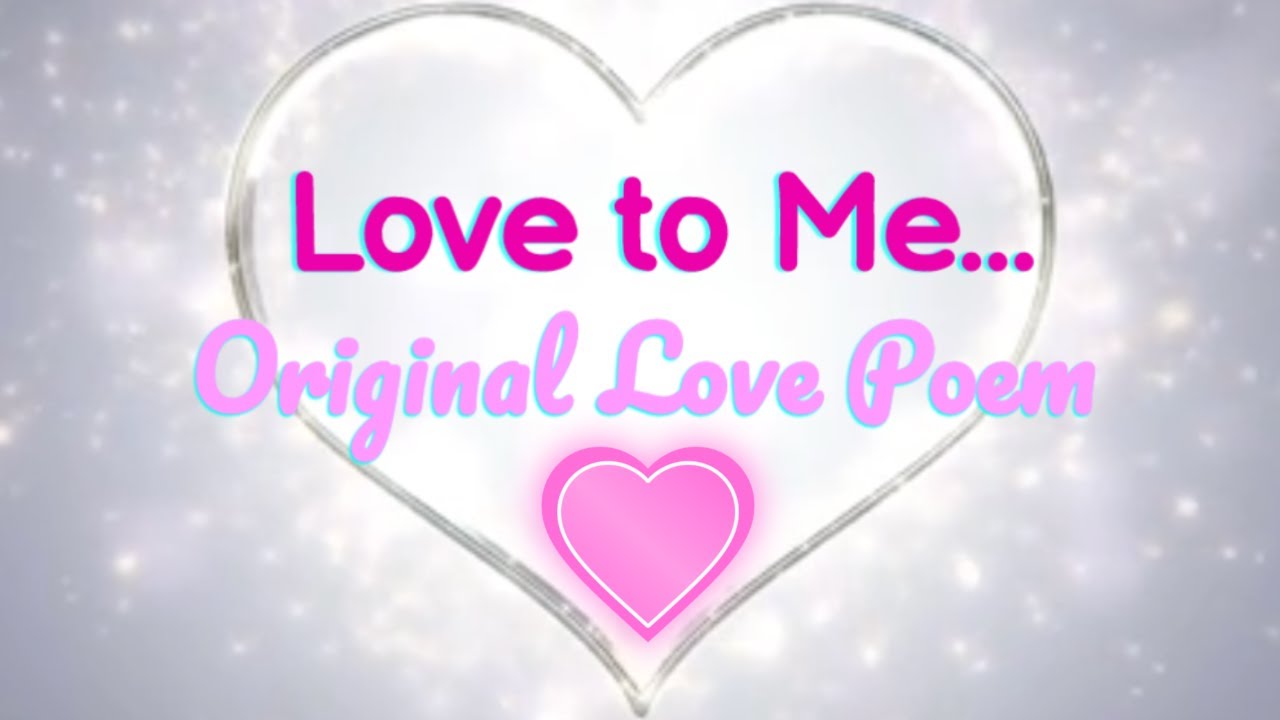 Love to Me... Romantic Poem for Him 💙 or Her 💗