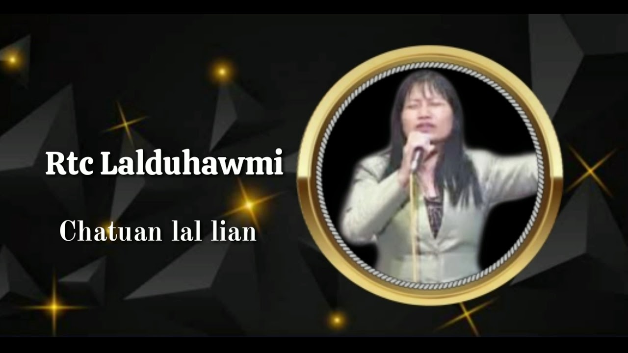 Rtc Lalduhawmi - Chatuan Lal lian