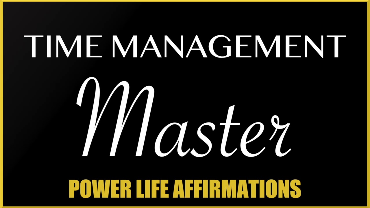 Time Management Master (MALE VOICE) Power Life Affirmations