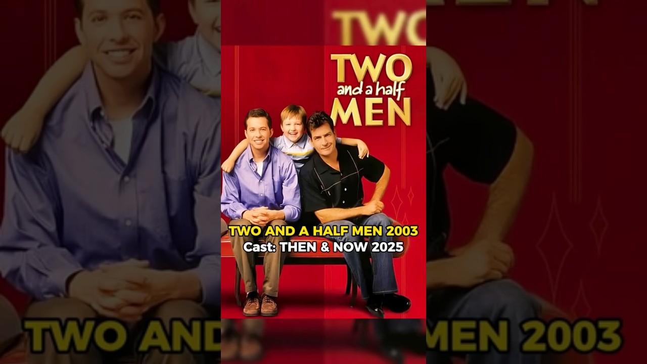 TWO AND A HALF MEN 2003 Cast: THEN & NOW 2025
