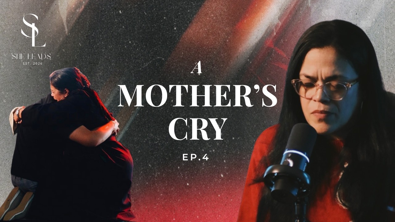 A Mother's Cry | She Leads | Pastor Katherine Aguirre