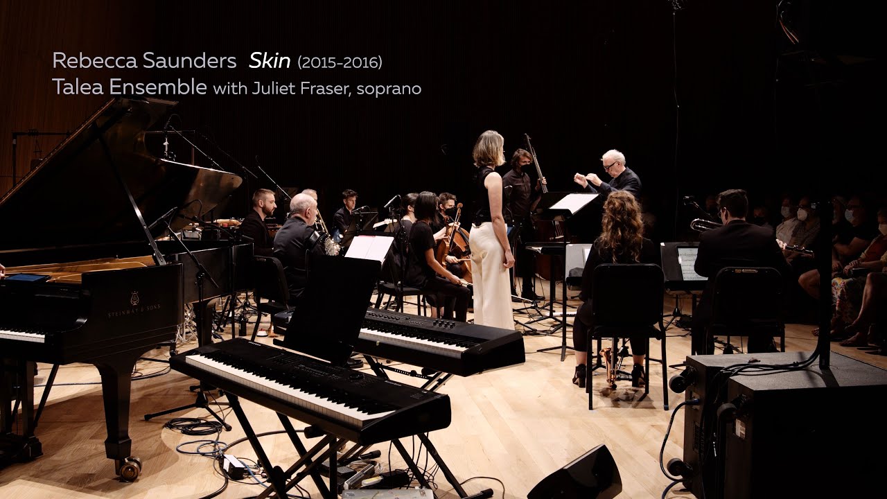 Rebecca Saunders: Skin | Talea Ensemble | with Juliet Fraser, soprano