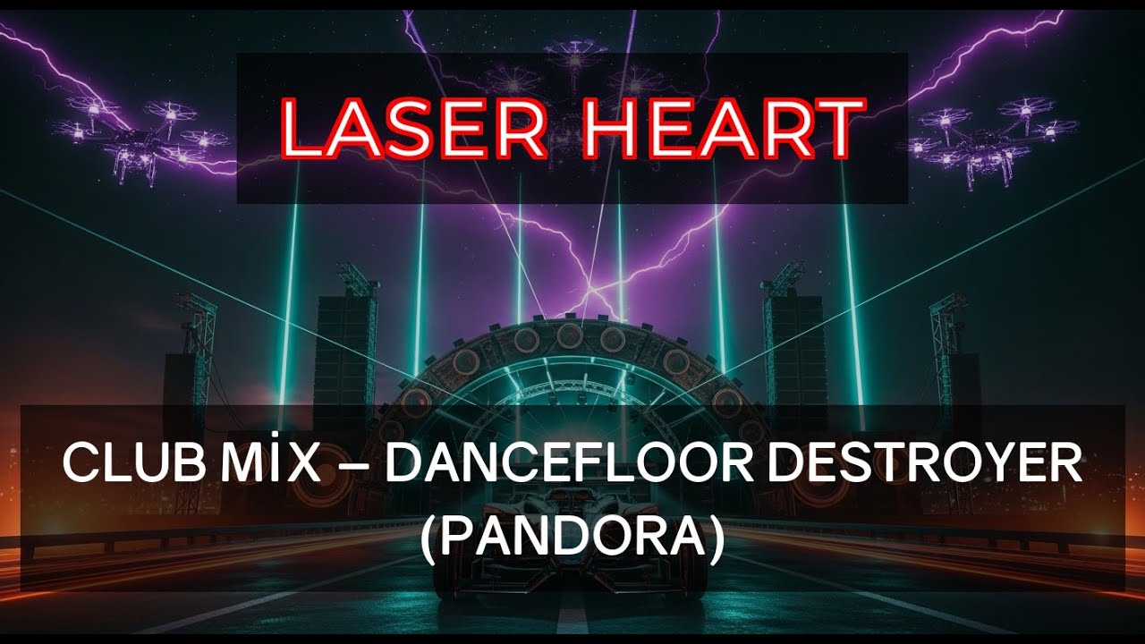 LASER HEART Club Mix – Dancefloor Destroyer (Pandora)