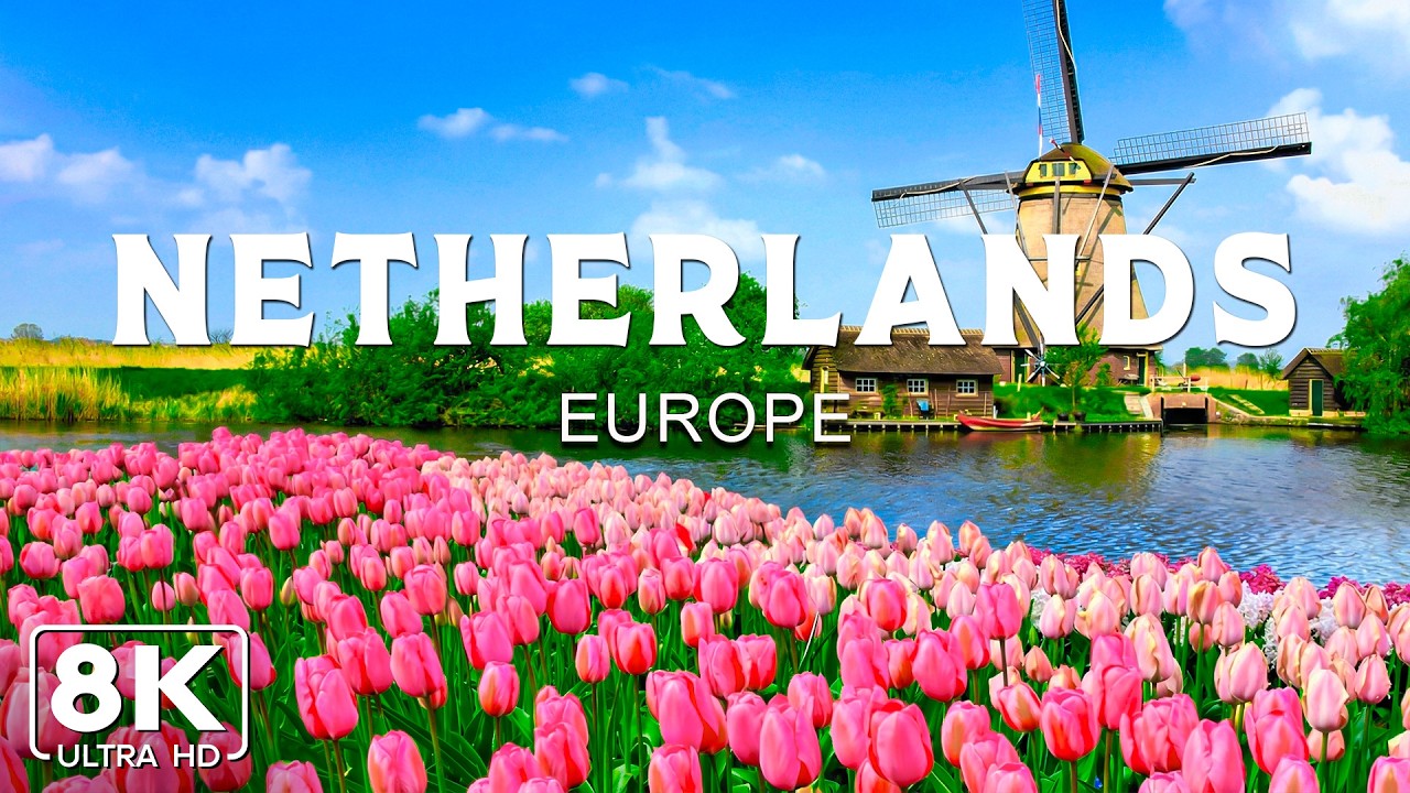 Netherlands 8K UHD &ndash; A Cinematic Journey Through Windmills, Tulip Fields and Charming Canals