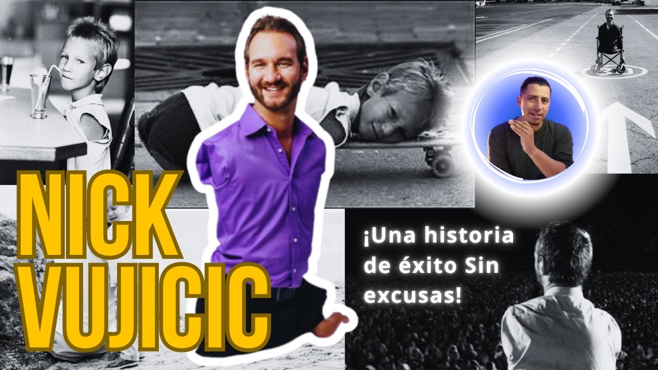 Nick Vujicic: Una Historia de &Eacute;XITO, SIN EXCUSAS | Historias que Inspiran y Motivan